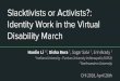 Disability March Identity Work in the Virtual Slacktivists ......engagement in causes, and should not be viewed as ‘slacktivism’. Moreover, Disability March participants marched