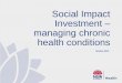 Social Impact Investment – managing chronic health ...€¦ · Ways to Wellness – Newcastle West Clinical Commissioning Group ( CCG) – Case Study • Program targets individuals