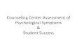 Counseling Center Assessment of Psychological Symptoms ... · –Psychological Assessment •Provide information to promote student success “Given what it takes to be successful