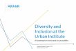 Diversity and Inclusion at the Urban Institute · 2020-01-03 · diversity and inclusion by making responsibilities clear, providing sufficient resources, and implementing accountability