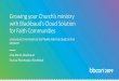 Growing your Church’s ministry with Blackbaud’s Cloud ... · Growing your Church’s Ministry with Blackbaud's Cloud Solution for Faith Communities. Ministry The work of your