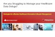 Are you Struggling to Manage your Healthcare Data Deluge? › knowledge-center › reference... · 2019-04-01 · Are you Struggling to Manage your Healthcare ... transition of old