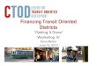 Fi i T it O i t d Financing Transit Oriented Districts · Fundamentals of Financing Transit Oriented Districts 2. Current National Discussion on Financing TODFinancing TOD 3. 