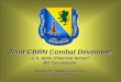 Joint CBRN Combat Developer · – Joint Experimentation and Analysis – Joint Threat Support • Doctrine Support • Training Support • Operational Update • Transformation