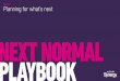 NEXT NORMAL PLAYBOOK · 2020-06-09 · NEXT NORMAL PLAYBOOK JUNE 2020 Planning for what's next. It's not just about working from home. The current pandemic shines a light on an organisation's
