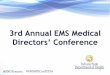 3rd Annual EMS Medical...• EMS stroke alerts significantly improved door to CT and door to treatment times (26 min vs. 31) • Door to needle times improved • Again, tPA administration