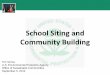 School Siting and Community Building · 2013-04-16 · Southern Carolina Coastal Conservation League, 1999, 'Waiting for the Bus: How Lowcountry School Site Selection and Design Deter