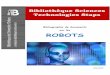 Bibliothèque Sciences Technologies Staps · Une présentation des robots, de leur histoire, de leurs différentes fonctions et du bouleversement positif qu'ils représenter à propos
