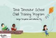 Dina Dinosaur School Child Training Program Sonya ... · How is the Dinosaur Curriculum Implemented? 3 DVD Set (4 hours) Comprehensive Therapist Manual Dinosaur Home Activities Manual