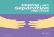 Coping with Separation - LSS · 2017-12-07 · Contents 1 Understanding your emotions 2 Loss and changes 3 Stress 4 Emotional stages of separation 5 Coping with your emotions 5 Reduce