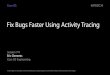Fix Bugs Faster Using Activity Tracing - Apple Inc. · 2016-07-08 · Fix Bugs Faster Using Activity Tracing Session 714 Eric Clements Core OS Engineering Core OS. Overview. Overview
