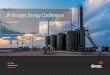 JP Morgan Energy Conference · presentation may contain certain terms, such as highreturn inventory, potential locations, risked and unrisked locations, estim- ated ultimate recovery