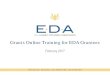 Grants Online Training for EDA Grantees€¦ · 11/08/2017  · Grants Online Training for EDA Grantees February 2017 . WHY GRANTS ONLINE? WHY GRANTS ONLINE • Speeds EDA processing