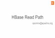 HBase Read Path - GitHub Pagesopeninx.github.io/ppt/hbase-read-path.pdf · End-to-end offheap on the read-path (HBASE-11425) BucketCache StoreFileScanner Copy the Block from BucketCache(offheap)