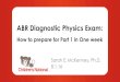 ABR Diagnostic Physics Exam - Login Requiredamos3.aapm.org/abstracts/pdf/115-32227-394514... · mid=115&aid=32226 2 . Outline • Exam Overview • ABR website • Important dates