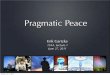 Pragmatic Peace - University of California, San Diegopages.ucsd.edu/~egartzke/documents/154A_lec1_06272011.pdf · • The origins of insecurity (Thomas Hobbes) Monday, July 11, 2011