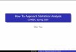 How To Approach Statistical Analysis · How To Approach Statistical Analysis CS492A, Spring 2019 Shin Yoo ... all possible software, or all recorded network tra c. You need a systematic,