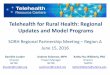 Telehealth for Rural Health: Regional Updates and Model ... › wp-content › uploads › 2016 › 03 › Tele... · Select National Updates • Medicare reimbursed a total of $17.6