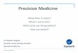 Precision Medicine - Store & Retrieve Data Anywhere€¦ · •Molecular medicine, targeted therapy •Omics-Gene, Protein, microbome, incidental, phen, transcript •Personalised