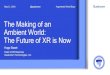 The Making of an Ambient World: The Future of XR is Now › media › documents › files › the... · The Future of XR is Now Hugo Swart Head of XR Business Qualcomm Technologies,