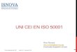 UNI CEIEN ISO50001. Romani...Norma ISO 50001- Transizione alla ISO 50001-2018 • La versione 2018 della ISO 50001 è stata pubblicata il 20 agosto 2018. • Con la pubblicazione del