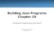 Building Java Programs Chapter 19 › ~scottm › cs314 › handouts › slides › ...functional programming style. 3 Java 8 FP features •1. Effect-free programming •2. Processing
