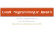 Event Programming in JavaFX - cecs.wright.educecs.wright.edu › ~pmateti › Courses › 4180 › Lectures › ... · Event Programming Procedural programming is executed in procedural/statement