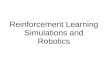 Reinforcement Learning Simulations and Roboticstaylorm/14_580/Hawbaker.pdf · Reinforcement Learning Simulations and Robotics. Models ... up robot learning using an imperfect simulator