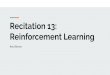 Recitation 13: Reinforcement Learningdeeplearning.cs.cmu.edu › document › recitation › Recitation 13... · Q-Learning a model-free learning algorithm that does not assume anything