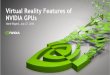 Virtual Reality Features of NVIDIA GPUs › siggraph › 2016 › ... · 2016-07-28 · EXT_window_rectangles Provides a set of window-space rectangles, 8 for NVIDIA GPUs Rasterizer
