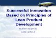 Lean and Innovation...Myth Lean is detrimental to creativity and innovation! Active banana – result of 5S in PD – misunderstanding of lean principles Lean brought from manufacturing