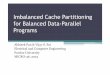 Imbalanced Cache Partitioning for Balanced Data-Parallel ... · Symmetric Memory Access 9 MICRO-46, 2013 • Miss-curves symmetric across threads • Seen for all benchmarks & cache
