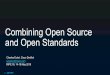 Combining Open Source and Open Standards › ... › 50-CombiningOpenSourceOpenStandards.… · • Open source contributions bring credibility and seat at table w/ customers •