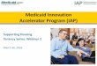 Medicaid Innovation Accelerator Program (IAP) › ... › webinar2-slides.pdf•Slides and a recording will be available after the webinar 3 Welcome •Karen Llanos, Director Medicaid
