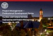 Project Management – Professional Development Series · Project Management – Professional Development Series Facilities and Campus Services Engineering and Project Management