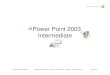 Power Point 2003 Intermediate - APLdb.apl.org/comp/ppt2003_Intermediate_Slides.pdf · Power Point 2003 Intermediate Power Point Intermediate Appleton Public Library / 225 N. Oneida