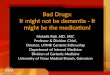 Bad Drugs: It might not be dementia - It might be the ... · Arch Intern Med. June 2010 28;170(12):1045-9. ... •Frequent evaluation of levels & effects of the top 3 drugs that cause