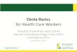 Ebola Basics - Microsoft€¦ · Ebola Basics for Health Care Workers Infection Prevention and Control and the Viral Hemorrhagic Fever ... needles and sharps; including the use of