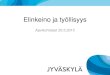 Elinkeino ja työllisyys - Jyväskylä...• Kaupunginjohtaja ja elinkeinoyksikkö –n. 50 yritystapaamista –Yritysyhteistyötilaisuuksia 15 kpl –Muita elinkeinoelämän toimijoita