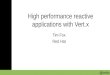 Tim Fox Red Hat - Jfokus › jfokus14 › preso › High... · Developing with Vert.x •Vert.x is IDE and build system agnostic •Can just use a text editor if you like •Maven