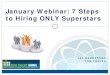 January Webinar: 7 Steps to Hiring ONLY Superstars - Foster Web Marketing · 2016-01-19 · •Most bosses don’t know exactly who they should or should not hire • Most don’t