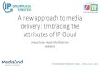 A new approach to media delivery: Embracing the …...for Broadcasters and Cable, Satellite, Telco, and OTT TV operators Technology investor - Approximately 1,000 HC in R&D Innovation