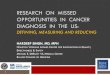 RESEARCH ON MISSED OPPORTUNITIES IN CANCER …research on missed opportunities in cancer diagnosis in the us: defining, measuring and reducing hardeep singh, md, mph houston veterans