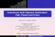 Evolutionary Multi-Objective Optimization: Past, Present ......Evolutionary Algorithms Evolutionary algorithms seem particularly suitable to solve multiobjective optimization problems,