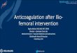 Anticoagulation after Ilio- femoral intervention ¢â‚¬› media ¢â‚¬› 1618_Raghu_Kolluri... Anticoagulation