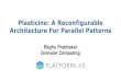 Plasticine: A Reconfigurable Architecture For … › Seminar Talks › retreat...Raghu Prabhakar Granular Computing June 8, 2017 Plasticine: A Reconfigurable Architecture for Parallel