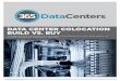 DATA CENTER COLOCATION BUILD VS. BUY buying third-party colocation services BUILD VS. BUY 365 Data Centers