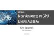 NEW ADVANCES IN LINEAR ALGEBRA - NVIDIAon-demand.gputechconf.com › ...GPU-Linear-Algebra.pdf · Title: New Advances in GPU Linear Algebra - GPU Technology Conference 2012 Author: