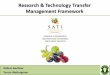 Research & Technology Transfer Management Framework · SATI Regional Workshops 31 SATI to identify new projects and technology transfer items from producer inputs 31 Send out: Call