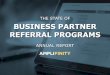 THE STATE OF BUSINESS PARTNER REFERRAL PROGRAMS · Referral partner programs fulfill this need as a low cost way to scale the output of partners without scaling partner resources